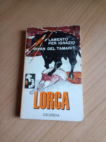 Lamento per Ignazio, Divan del Tamarit e altre poesie | Garcia Lorca - Guanda
