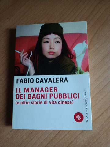 Il manager dei bagni pubblici (e altre storie di vita cinese) | F. Cavalera - Bompiani