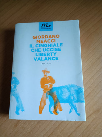 Il cinghiale che uccise Liberty Valance | Giordano Meacci