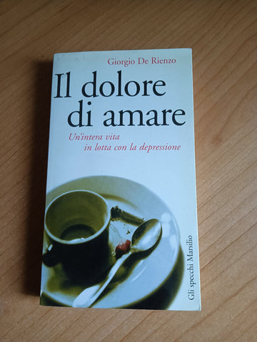 Il dolore di amare | Giorgio De Rienzo - Marsilio