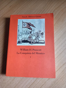 La conquista del Messico Vol. I | William H. Prescott - Einaudi