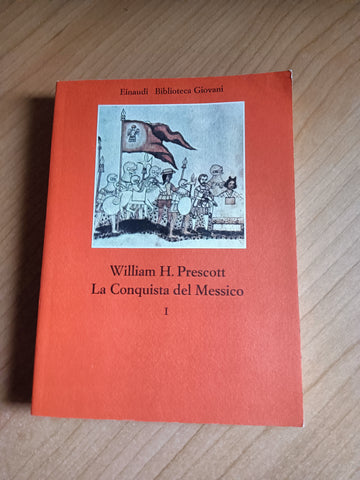 La conquista del Messico Vol. I | William H. Prescott - Einaudi