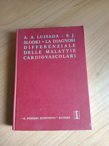 La diagnosi differenziale delle malattie cardiovascolari | A. A. Luisada; S. J, Slodki