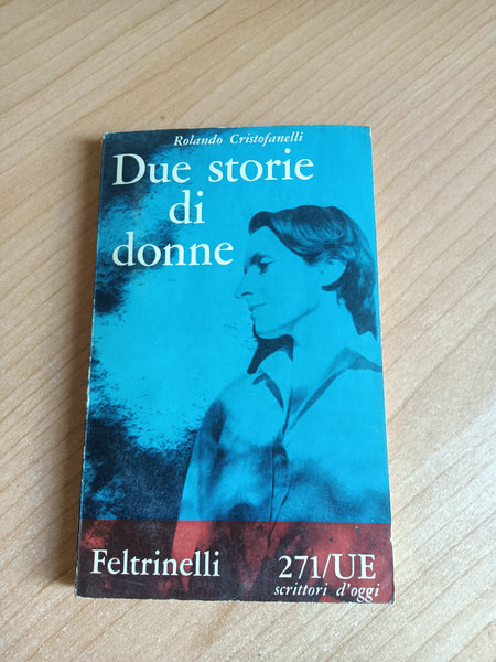 Due storie di donne | Rolando Cristofanelli - Feltrinelli