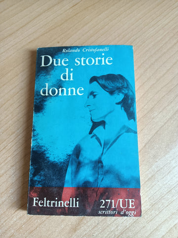 Due storie di donne | Rolando Cristofanelli - Feltrinelli