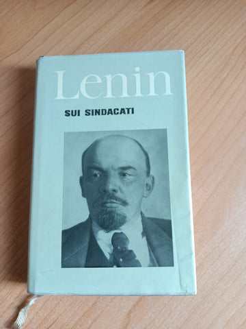 Sui sindacati. Raccolta di scritti e discorsi | Lenin