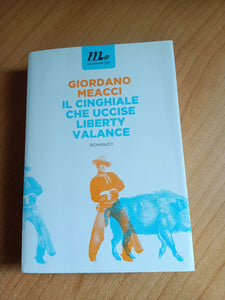 Il cinghiale che uccise Liberty Valance | Giordano Meacci