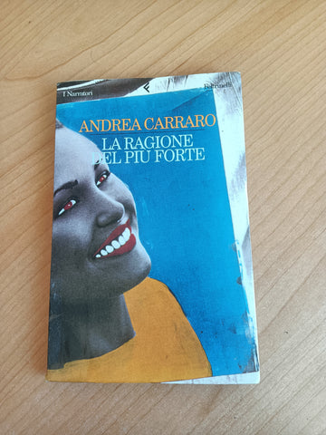 La ragione del più forte | Andrea Carraro - Feltrinelli