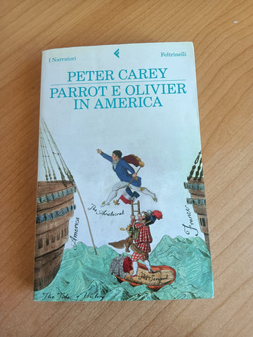 Parrot e Oliver in America | Peter Carey - Feltrinelli