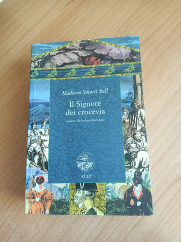 Il signore dei crocevia | Madison Smartt Bell