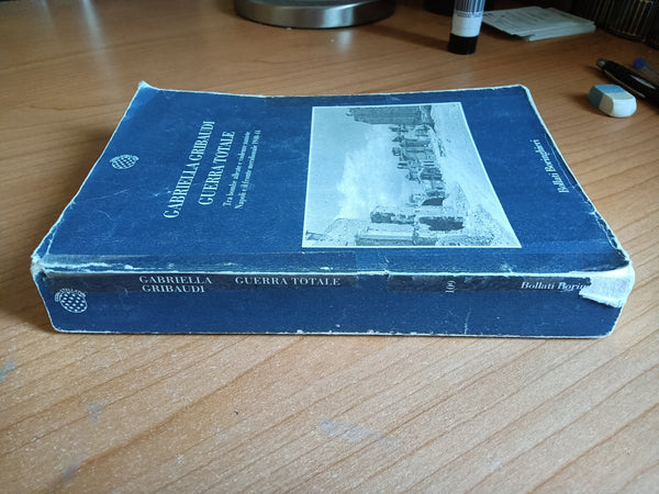 Guerra totale. Tra bombe alleate e violenze naziste. Napoli e il fronte meridionale 1940-1944 | Gabriella Gribaudi - Bollati Boringhieri