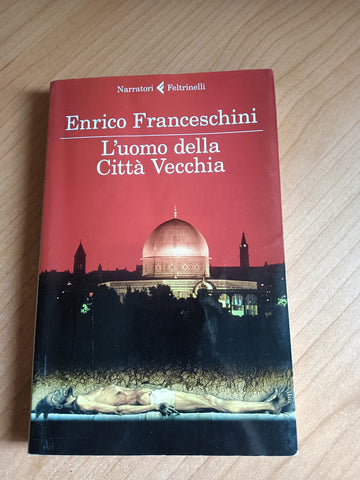 L’uomo della città vecchia | Enrico Franceschini - Feltrinelli