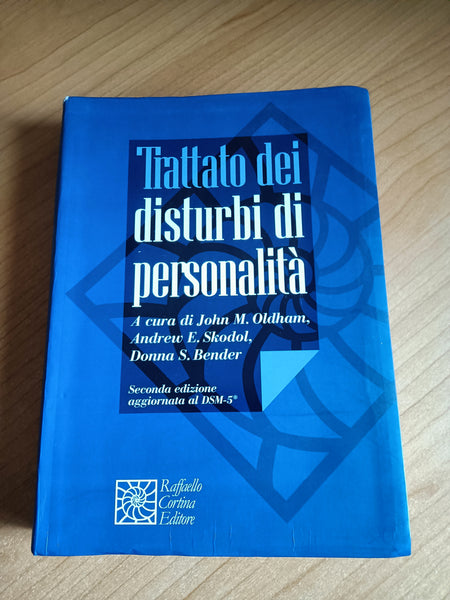 Trattato dei disturbi di personalità | J. M. Oldham; A. Skodol; D. Bender - Raffaello Cortina