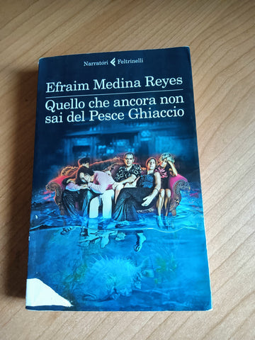 Quello che ancora non sai del Pesce Ghiaccio | Efraim Medina Reyes - Feltrinelli