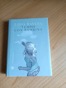 Tempo con bambina | Lidia Ravera - Bompiani