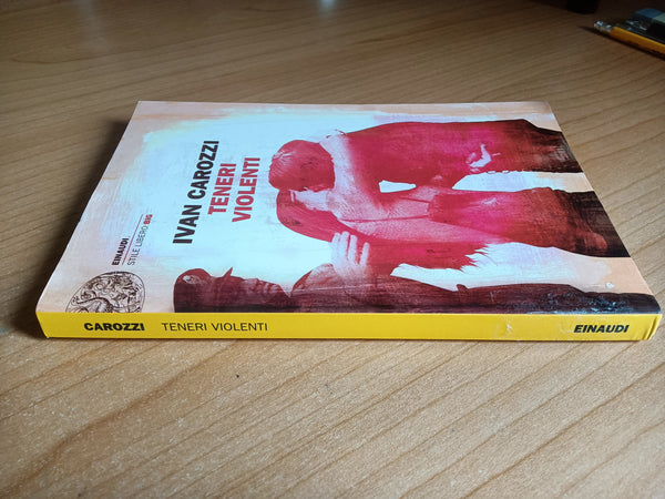 Teneri violenti | Carozzi Ivan - Einaudi