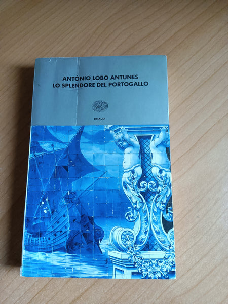 Lo splendore del Portogallo | Antonio Lobo Antunes - Einaudi