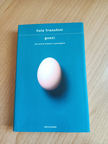Gusci. Una storia d’amore e guarigione | Livia Franchini - Mondadori