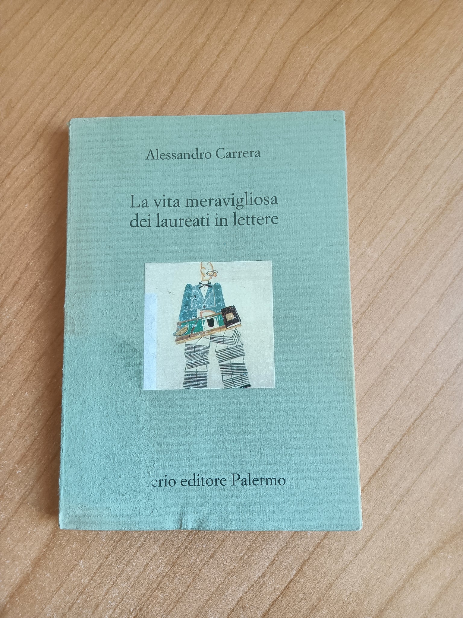 La vita meravigliosa dei laureati in lettere | Alessandro Carrera - Sellerio