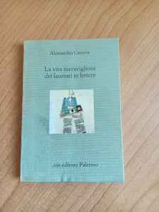 La vita meravigliosa dei laureati in lettere | Alessandro Carrera - Sellerio