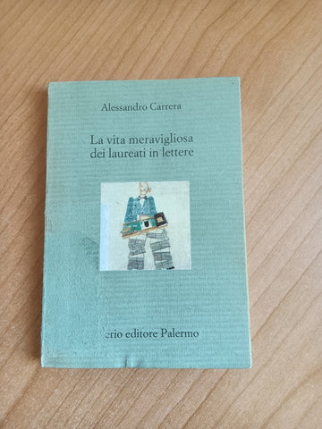 La vita meravigliosa dei laureati in lettere | Alessandro Carrera - Sellerio
