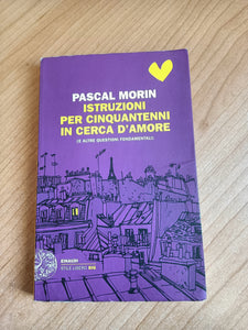 Istruzioni per cinquantenni in cerca d’amore | Pascal Morin - Einaudi