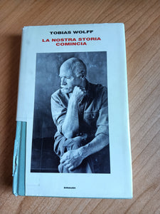 La nostra storia comincia | Tobias Wolff - Einaudi