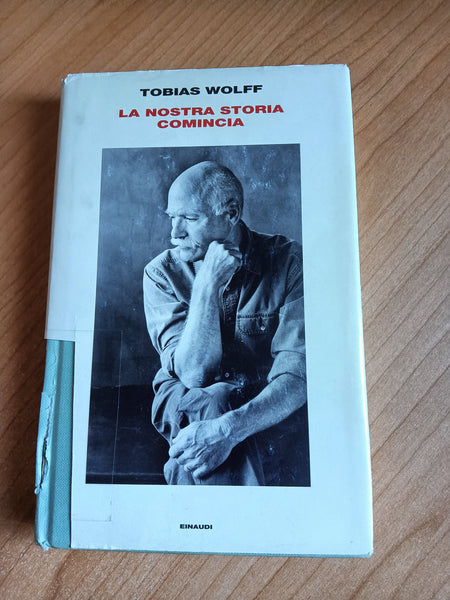 La nostra storia comincia | Tobias Wolff - Einaudi