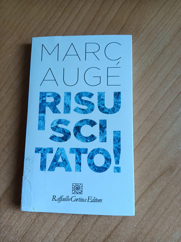 Risuscitato! | Marc Augé - Raffaello Cortina Editore