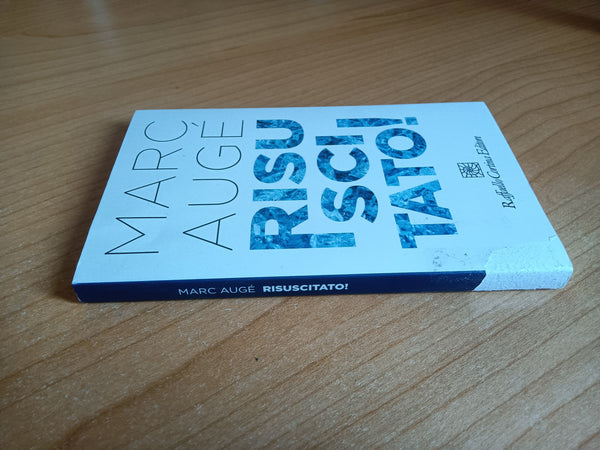 Risuscitato! | Marc Augé - Raffaello Cortina Editore