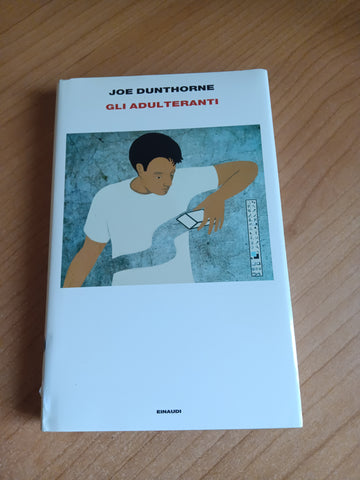 Gli adulteranti | Joe Dunthorne - Einaudi