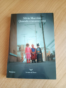 Quando eravamo eroi | Silvio Muccino - Nave di teseo