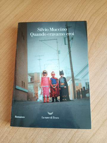 Quando eravamo eroi | Silvio Muccino - Nave di teseo