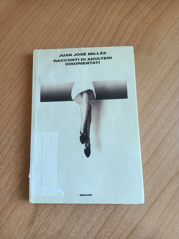 Racconti di adulteri disorientati | Juan Jose Millas - Einaudi