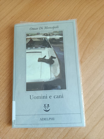 Uomini e cani | Omar Di Monopoli - Adelphi