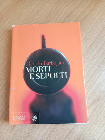 Morti e sepolti | Guido Barbujani - Bompiani