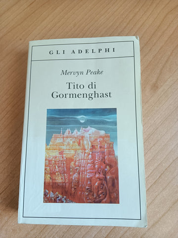 Tito di Gormenghast | Mervyn Peake - Adelphi