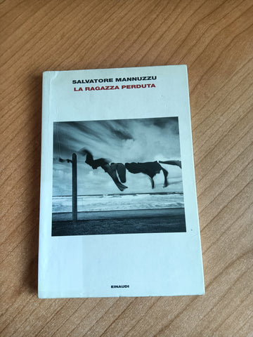 La ragazza perduta | Salvatore Mannuzzu - Einaudi