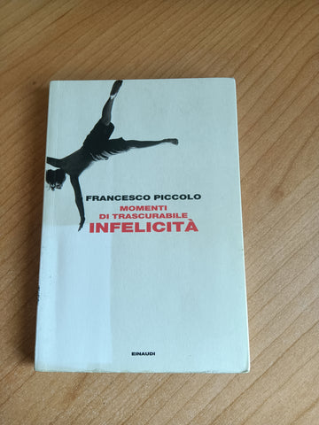 Momenti di trascurabile infelicità | Francesco Piccolo - Einaudi