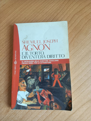 E il torto diventerà diritto | Shemuel Joseph Agnon - Bompiani