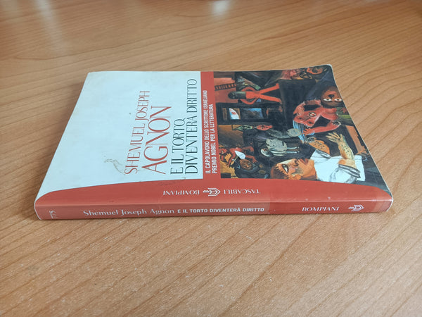 E il torto diventerà diritto | Shemuel Joseph Agnon - Bompiani
