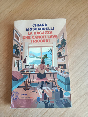 La ragazza che cancellava i ricordi | Chiara Moscardelli - Einaudi
