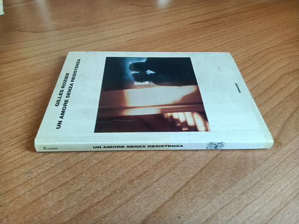 Un amore senza resistenza | Gilles Rozier - Einaudi