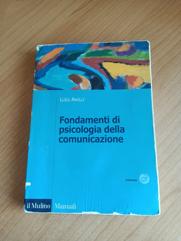 Fondamenti di psicologia della comunicazione | Luigi Anolli - Il Mulino
