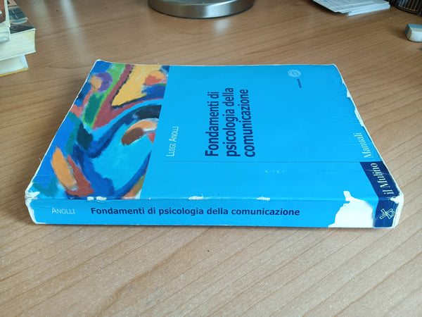 Fondamenti di psicologia della comunicazione | Luigi Anolli - Il Mulino