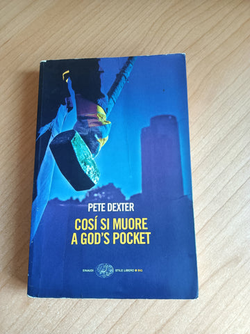 Così si muore a god’s pocket | Pete Dexter - Einaudi