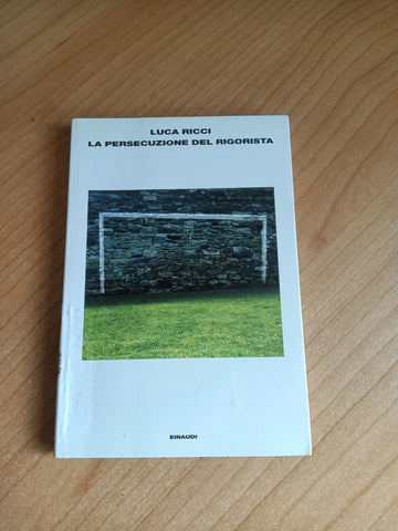 La persecuzione del rigorista | Luca Ricci - Einaudi