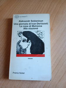 Una giornata di Ivan Denisovic. La casa di Matrjona. Alla stazione | Aleksandr Solzenicyn - Einaudi