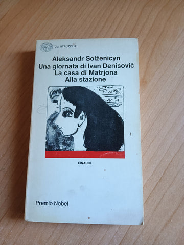 Una giornata di Ivan Denisovic. La casa di Matrjona. Alla stazione | Aleksandr Solzenicyn - Einaudi