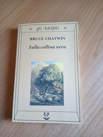Sulla collina nera | Chatwin Bruce - Adelphi
